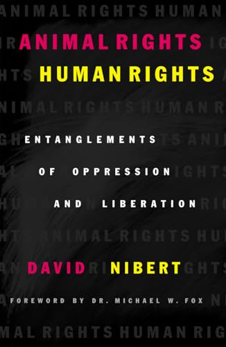 Animal Rights/Human Rights: Entanglements of Oppression and Liberation (Critical Media Studies: Institutions, Politics, and Culture) von Rowman & Littlefield Publishers